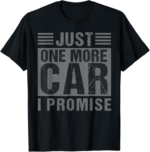 Just One More Car I Promise Mechanic Car Lover Garage T-Shirt - Image 2